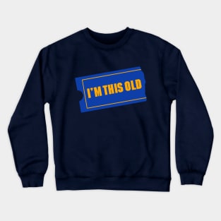 I'm This Old Crewneck Sweatshirt